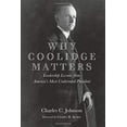 thumbnail image 1 of Pre-Owned Why Coolidge Matters: Leadership Lessons from America s Most Underrated President, 9781594036699, 1594036691, Hardcover, First Edition edition, 1 of 1