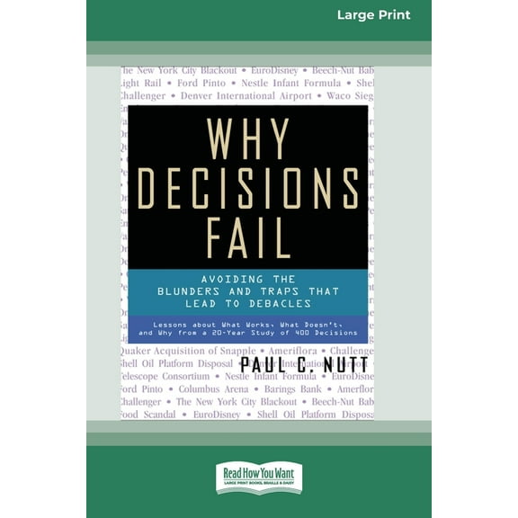 Why Decisions Fail: Avoiding the Blunders and Traps that Lead to Debacles [Standard Large Print 16 Pt Edition], (Paperback)