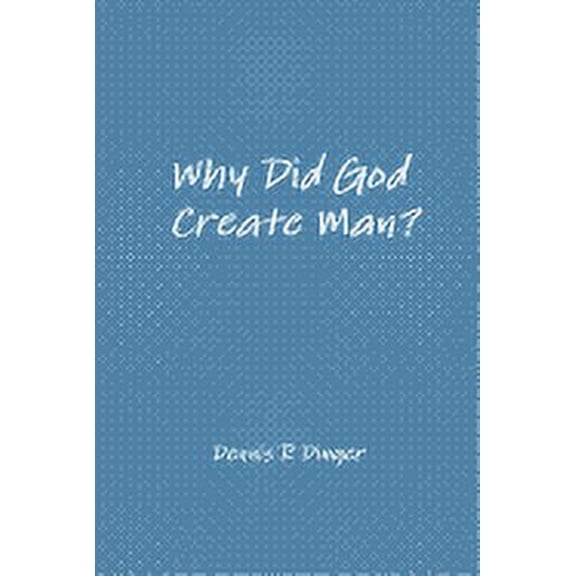 Why Did God Create Man? (Paperback)