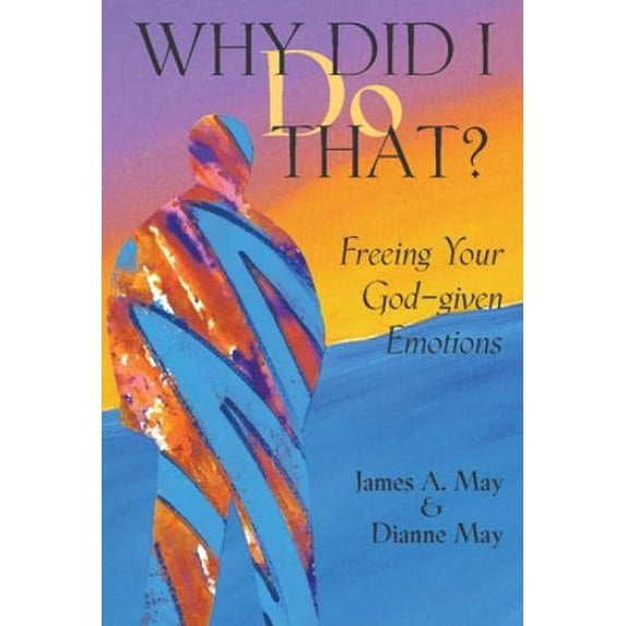 Pre-Owned Why Did I Do That?: Freeing Your God-Given Emotions (Paperback) 0809144832 9780809144839