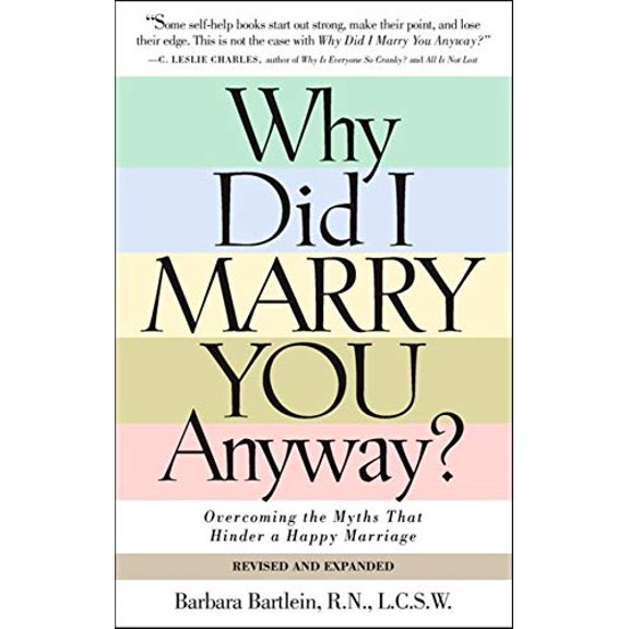 Pre-Owned Why Did I Marry You Anyway?: Overcoming the Myths That Hinder a Happy Marriage (Paperback) 158182632X 9781581826326