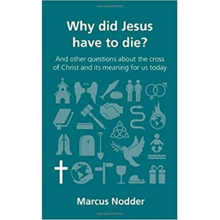 Why Did Jesus Have to Die - Questions Christians Ask