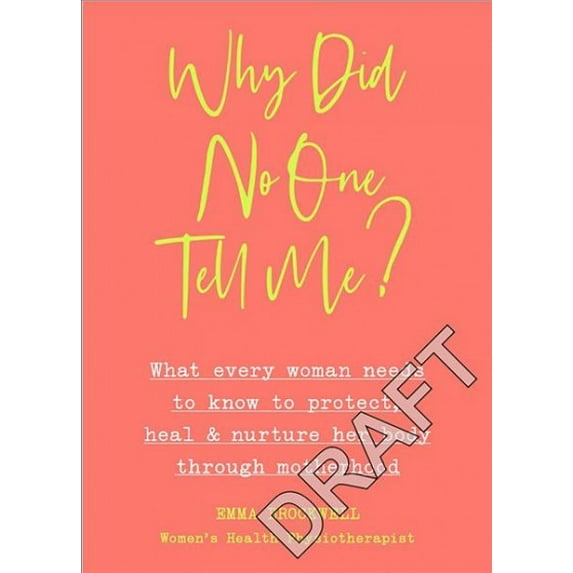 Pre-Owned Why Did No One Tell Me?: What Every Woman Needs to Know to Protect, Heal and Nurture Her Body Through Motherhood (Paperback) 1785043366 9781785043369
