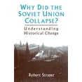 thumbnail image 1 of Why Did the Soviet Union Collapse?: Understanding Historical Change: Understanding Historical Change, (Paperback), 1 of 1