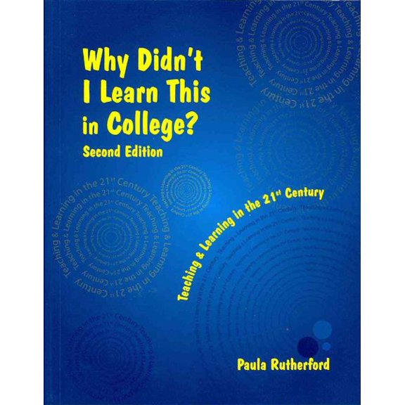 Pre-Owned Why Didn't I Learn This in College: Teaching and Learning in the 21st Century (Paperback)