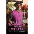 thumbnail image 1 of Why Didn't Somebody Tell Me I Was Fat?, (Paperback), 1 of 1
