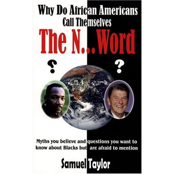 Pre-Owned Why Do African Americans Call Themselves the N...Word?: Myths You Believe and Questions You Want to Know About Blacks but Are Afraid to Mention (Paperback) 0964919818 9780964919815