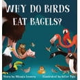 thumbnail image 1 of Why Do Birds Eat Bagels?, (Hardcover), 1 of 1