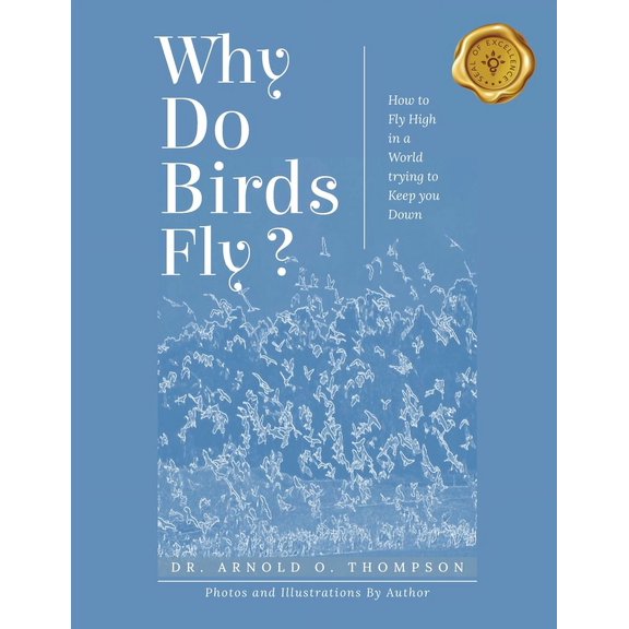 Why Do Birds Fly?: How to Fly High in a World trying to Keep you Down, (Paperback)