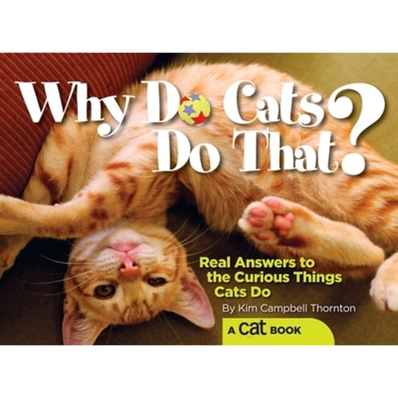 Pre-Owned Why Do Cats Do That?: Real Answers to the Curious Things Cats Do? (Paperback) 1933958855 9781933958859