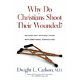 thumbnail image 1 of Why Do Christians Shoot Their Wounded?: Helping (Not Hurting) Those with Emotional Difficulties, (Paperback), 1 of 1