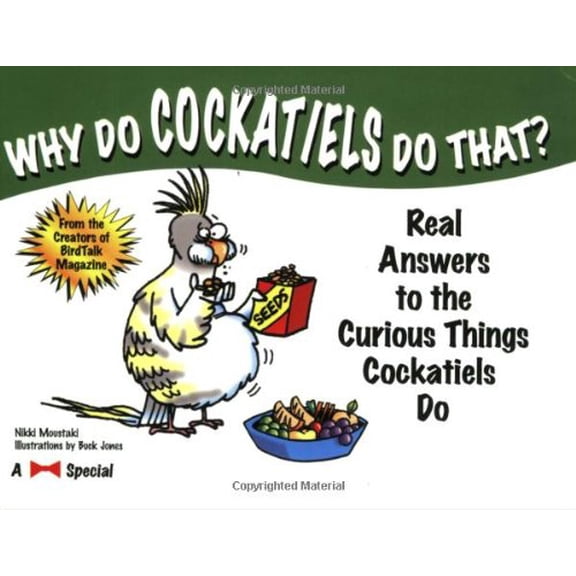 Pre-Owned Why Do Cockatiels Do That?: Real Answers to the Curious Things Cockatiels Do (Paperback) 188954096X 9781889540962