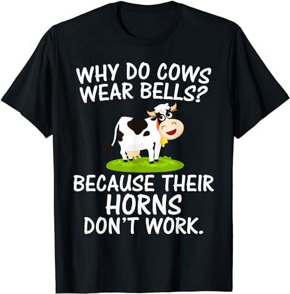 Why Do Cows Wear Bells T Shirt T-Shirt - Walmart.com