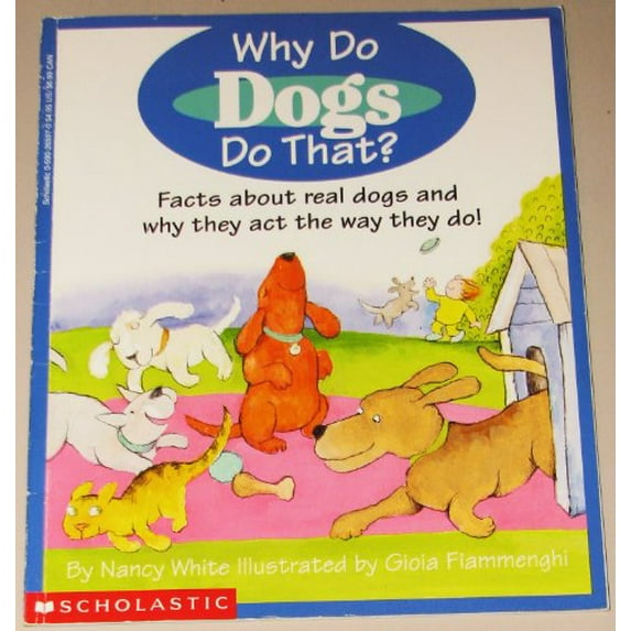 Pre-Owned Why Do Dogs Do That: Facts about Real Dogs and Why They Act the Way They Do (Paperback) 0590265970 9780590265973