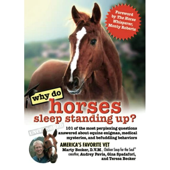 Pre-Owned Why Do Horses Sleep Standing Up?: 101 of the Most Perplexing Questions Answered about Equine Enigmas, Medical Mysteries, and Befuddling Behaviors (Paperback) 075730608X 9780757306082