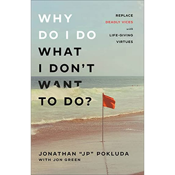 Pre-Owned Why Do I Do What I Don't Want to Do?: Replace Deadly Vices with Life-Giving Virtues (Paperback) 0801094968 9780801094965