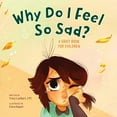 thumbnail image 1 of Pre-Owned Why Do I Feel So Sad?: A Grief Book for Children (Paperback) 1646117131 9781646117130, 1 of 1