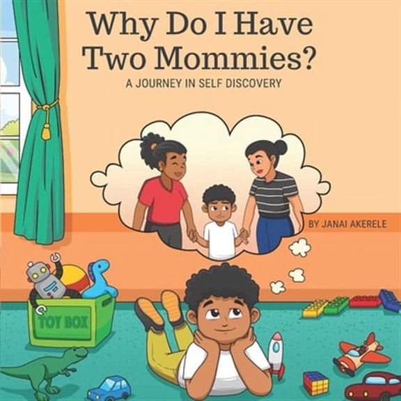 Why Do I Have Two Mommies?: A Journey In Self Discovery (Paperback) by Janai Akerele