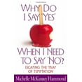 thumbnail image 1 of Pre-Owned Why Do I Say Yes When I Need to Say No?: Escaping the Trap of Temptation (Paperback) 0736908692 9780736908696, 1 of 1