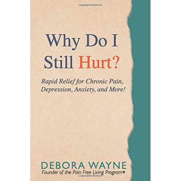 Pre-Owned "Why Do I Still Hurt?": Rapid Relief for Chronic Pain, Depression, Anxiety, and More! Paperback