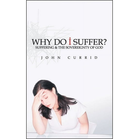 Why Do I Suffer?: Suffering & the Sovereignty of God (Paperback)