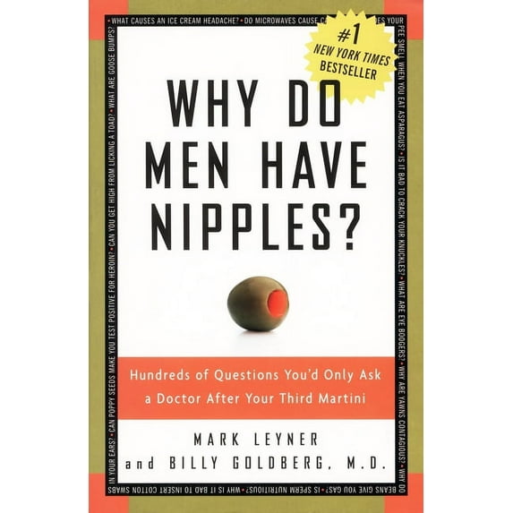 Why Do Men Have Nipples?: Hundreds of Questions You'd Only Ask a Doctor After Your Third Martini, (Paperback)