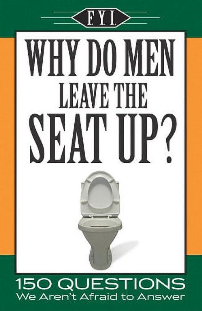 Why Do Men Leave the Seat Up? (F.Y.I.)
