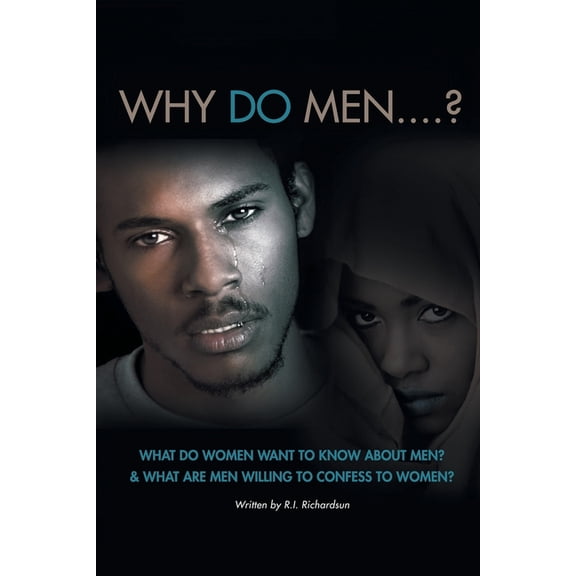Why Do Men...?: What do women want to know about men? And what are men willing to confess to women?, (Paperback)