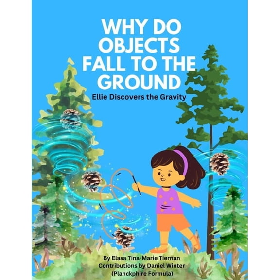 Why Do Objects Fall to the Ground: Ellie Discovers the Gravity, (Paperback)