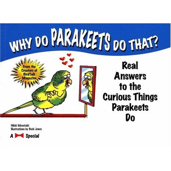 Pre-Owned Why Do Parakeets Do That?: Real Answers to the Curious Things Parakeets Do (Paperback) 1889540978 9781889540979