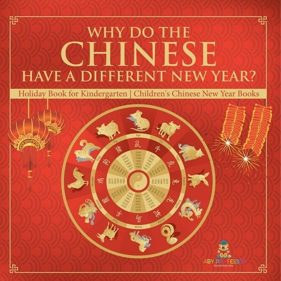 Why Do The Chinese Have A Different New Year? Holiday Book for Kindergarten Children's Chinese New Year Books, (Paperback)