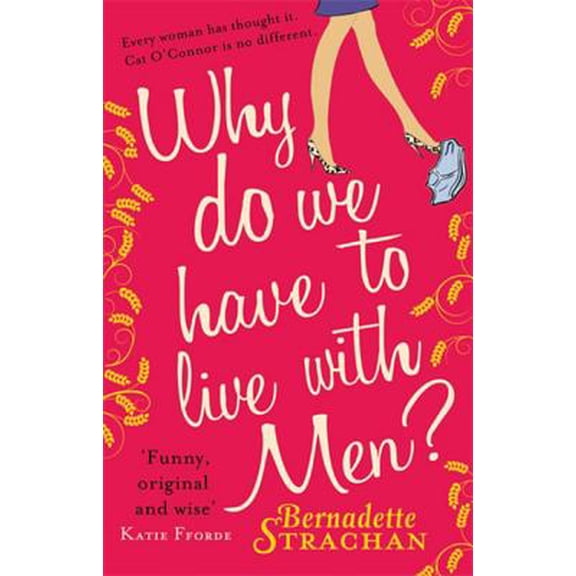 Why Do We Have To Live With Men?