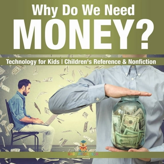 Why Do We Need Money? Technology for Kids Children's Reference & Nonfiction, (Paperback)