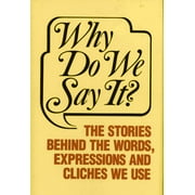 Why Do We Say It? Hardcover by Castle Books Prepared for publication by