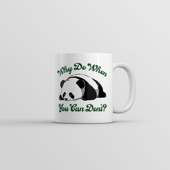 Why Do When You Can Dont Mug Funny Sarcastic Lazy Panda Graphic Coffee Cup