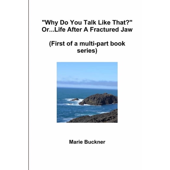 "Why Do You Talk Like That?" or..Life After A Fractured Jaw, (Paperback)