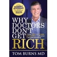thumbnail image 1 of Why Doctors Don't Get Rich: How YOU Can Create Freedom with Passive Income Investing, (Paperback), 1 of 1