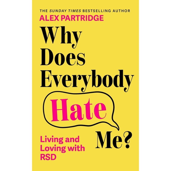 Why Does Everybody Hate Me?: Living and Loving with Rejection Sensitivity Dysphoria, (Paperback)