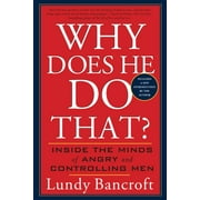 LUNDY BANCROFT Why Does He Do That?: Inside the Minds of Angry and Controlling Men, (Paperback)