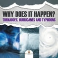 thumbnail image 1 of Why Does It Happen: Tornadoes, Hurricanes and Typhoons (Paperback), 1 of 1