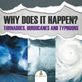 thumbnail image 1 of Pre-Owned Why Does It Happen: Tornadoes, Hurricanes and Typhoons (Paperback) 1682128997 9781682128992, 1 of 1