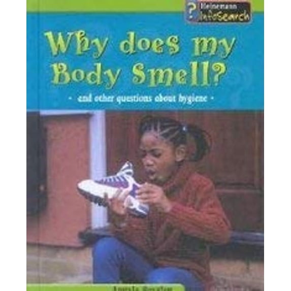 Pre-Owned Why Does My Body Smell?: And Other Questions About Hygiene (Body Matters) (Paperback) 1403404631 9781403404633