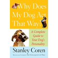 thumbnail image 1 of Pre-Owned Why Does My Dog ACT That Way?: A Complete Guide to Your Dog's Personality (Paperback) 0743277074 9780743277075, 1 of 1