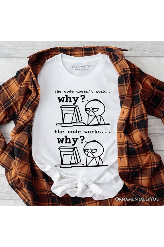 Why Does The Code Work T-Shirt, Funny Programmer Coding Tee