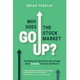 thumbnail image 1 of Why Does The Stock Market Go Up?: Everything You Should Have Been Taught About Investing In School, But Weren't, (Paperback), 1 of 1