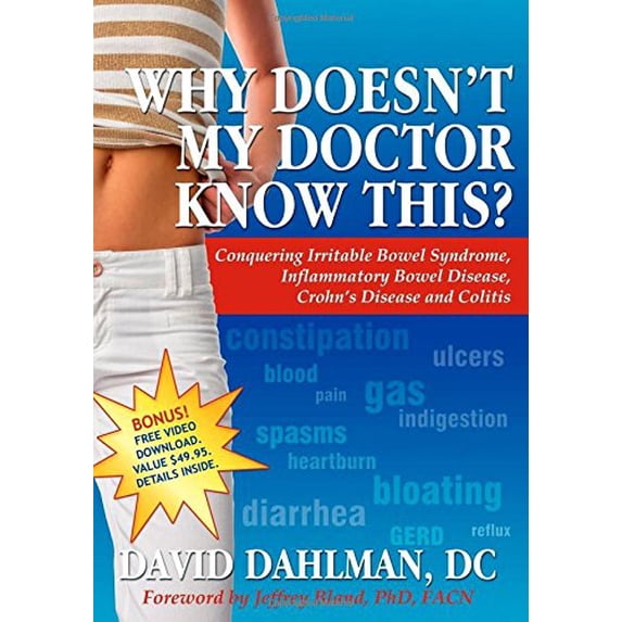 Pre-Owned Why Doesn't My Doctor Know This?: Conquering Irritable Bowel Syndromne, Inflammatory Bowel Disease, Crohn's Disease and Colitis (Paperback) 160037316X 9781600373169
