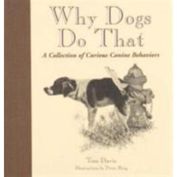 Pre-Owned Why Dogs Do That: A Collection of Curious Canine Behaviors (Hardcover) 1572231394 9781572231399