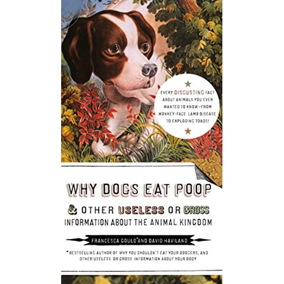 Pre-Owned Why Dogs Eat Poop, and Other Useless or Gross Information About the Animal Kingdom: Every Disgusting Fact About Animals you Ever Wanted to Know -- fro (Paperback) 1585427993 9781585427994