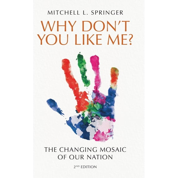 Why Don't You Like Me?: The Changing Mosaic of Our Nation, (Hardcover)