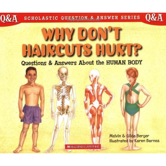 Pre-Owned Why Don't Haircuts Hurt?: Questions and Answers About the Human Body (Scholastic Question and Answer Series) (Paperback) 0439085691 9780439085694